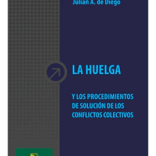 LA HUELGA Y LOS PROCEDIMIENTOS DE LOS CONFLICTOS COLECTIVOS JULIAN A. DE DIEGO