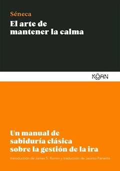 El Arte de Mantener la Calma - Seneca - Editorial Koan