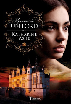 ME ENAMORE DE UN LORD (RUSTICA) - ASHE KATHARINE