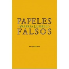 Papeles Falsos - Valeria Luiselli - Editorial Narrativa Sexto Piso