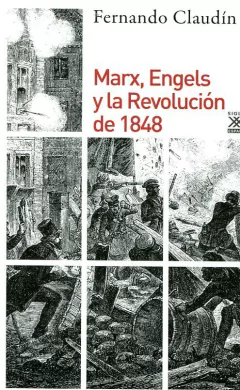 Marx, Engels y la Revolución de 1848 - Claudín, Fernando - Editorial Siglo XXI
