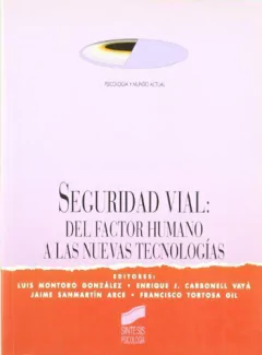 SEGURIDAD VIAL: DEL FACTOR HUMANO A LAS NUEVAS TECNOLOGIAS