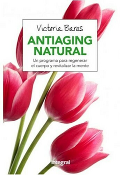 ANTIAGING NATURAL - BARAS VICTORIA - EDITORIAL INTEGRAL