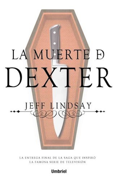 LA MUERTE DE DEXTER - JEFF LINDSAY - UMBRIEL