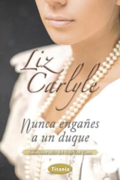 NUNCA ENGAÑES A UN DUQUE (RUSTICA) - CARLYLE LIZ