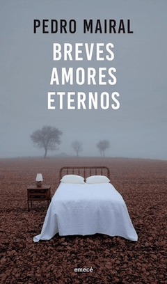 BREVES AMORES ETERNOS - MAIRAL PEDRO - EDITORIAL EMECE