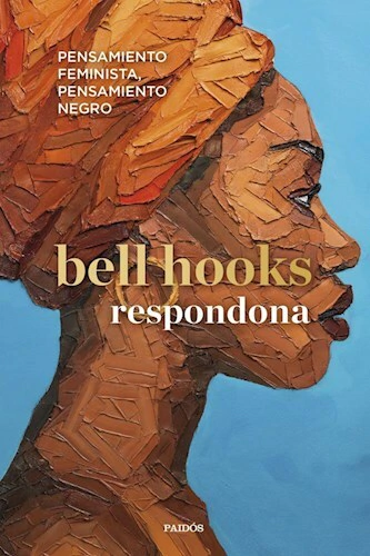 Respondona - Bell Hooks - Editorial Paidos