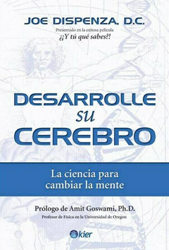 DESARROLLE SU CEREBRO - JOE DISPENZA - EDITORIAL KIER