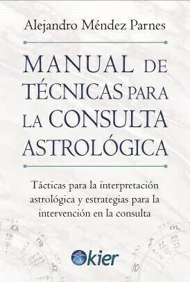 Manual de Tecnicas para la consulta Astrologica - Alejandro Mendez Parnes - Editorial Kier