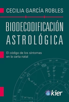 BIODECODIFICACIÓN ASTROLÓGICA - CECILIA GARCIA ROBLES - EDITORIAL KIER