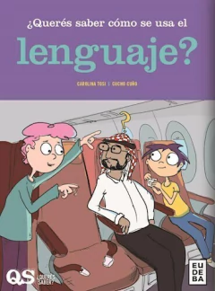 ¿ Queres saber como se usa el lenguaje ? - Carolina Tosi; Cucho Cuño - Editorial Eudeba