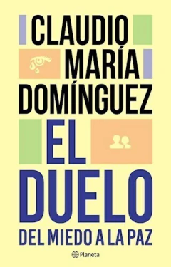 EL DUELO DEL MIEDO A LA PAZ. CLAUDIO MARÍA DOMÍNGUEZ