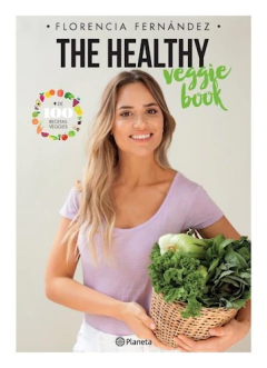 THE HEALTHY VEGGIE BOOK - FERNANDEZ MARIA FLORENCIA - EDITORIAL PLANETA