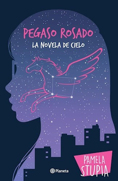 PEGASO ROSADO LA NOVELA DE CIELO - STUPIA PAMELA - EDITORIAL PLANETA