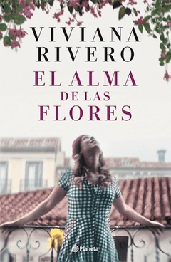 EL ALMA DE LAS FLORES - RIVERO VIVIANA - EDITORIAL PLANETA