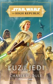 STAR WARS HIGH REPUBLIC LUZ DE LOS JEDI - SOULE CHARLES - PLANETA