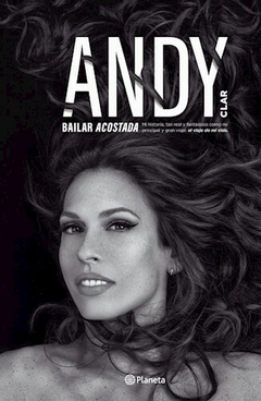 BAILAR ACOSTADA - CLAR ANDY - EDITORIAL PLANETA