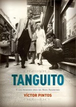 TANGUITO Y LOS PRIMEROS AÑOS DE ROCK ARGENTINO - PINTOS VICTOR - EDITORIAL PLANETA