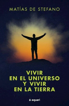 VIVIR EN EL UNIVERSO Y VIVIR EN LA TIERRA- De Stefano Matias-PLANETA