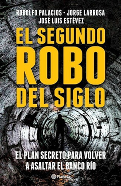 EL SEGUNDO ROBO DEL SIGLO - PALACIOS ROLFO - EDITORIAL PLANETA