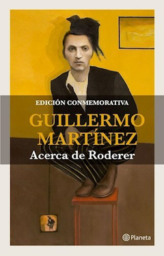 Acerca de Roderer - Guillermo Martínez - Editorial Planeta