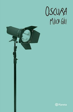 Oscura - Milca Gili - Editorial Planeta