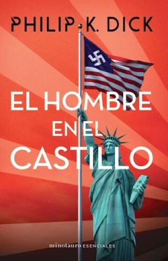 EL HOMBRE EN EL CASTILLO - PHILIP K. DICK - MINOTAURO