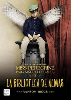 BIBLIOTECA DE ALMAS - EL HOGAR DE MISS PEREGRINE 3 - RIGGS RANSOM - CROSS BOOKS