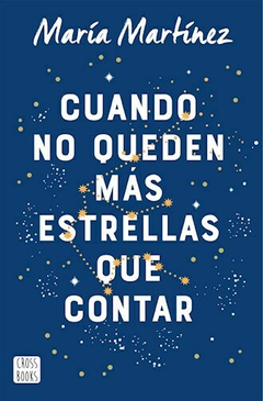 CUANDO NO QUEDEN MAS ESTRELLAS QUE CONTAR - MARTINEZ MARIA - EDITORIAL CROSS BOOKS