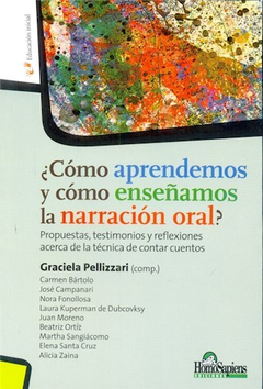 COMO APRENDEMOS Y COMO ENSEÑAMOS LA NARRACION ORAL - PELLIZZARI GRACIELA - EDITORIAL HOMO SAPIENS