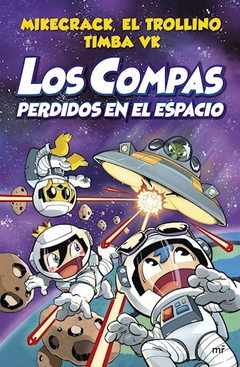 LOS COMPAS PERDIDOS EN EL ESPACIO - MIKECRACK / EL TROLLINO / TIMBA VK - MARTINEZ ROCA