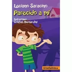 PARECIDO A MI - LUCIANO SARACINO - EDITORIAL PEQUEÑA ALDEA