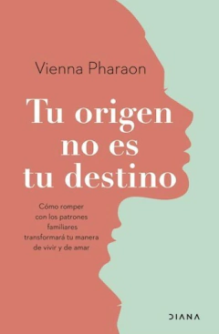 Tu origen no es tu destino - Vienna Pharaon - Editorial Diana