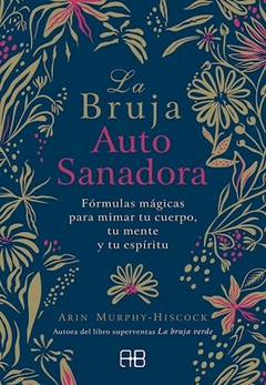 La Bruja Auto Sanadora - Arin Murphy-Hiscock - Editorial Grupal