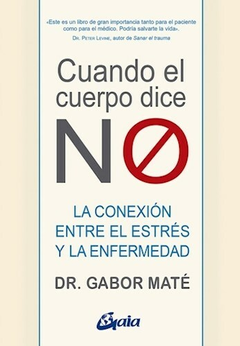 Cuando el Cuerpo dice No - Dr. Gabor Mate - Editorial Gaia