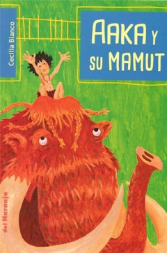 AAKA Y SU MAMUT - BLANCO CECILIA/MILTON - EDICIONES DEL NARANJO