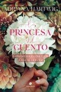 La princesa del cuento - Adriana Hartwig - Editorial Vestales