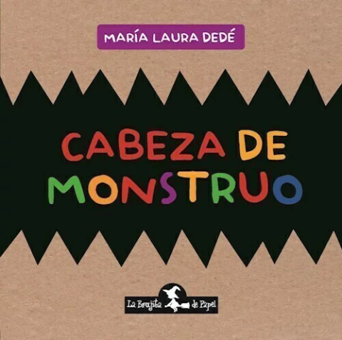 CABEZA DE MONSTRUO - DEDE MARIA LAURA - EDITORIAL BRUJITA DE PAPEL