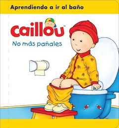 Caillou: No más pañales - Caillou Pierre - Editorial La Brujita de Papel