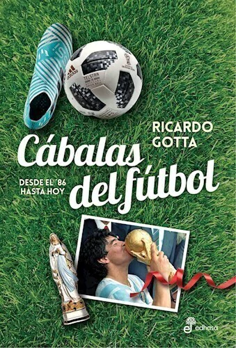 CABALAS DEL FUTBOL DESDE EL 86 HASTA HOY - GOTTA RICARDO - EDITORIAL EDHASA