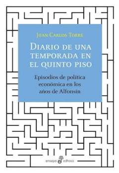 Diario de una Temporada en el Quinto Piso - Juan Carlos Torre - Editorial Ensayo Edhasa