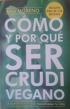 COMO Y POR QUE SER CRUDIVEGANO - ANA MORENO - EDITORIAL ANTROPOSÒFICA