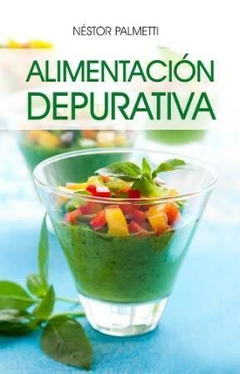 ALIMENTACION DEPURATIVA - NESTOR PALMETTI - EDITORIAL ANTROPOSOFICA