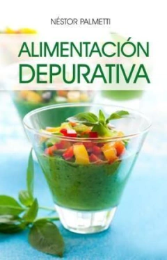 ALIMENTACION DEPURATIVA - NESTOR PALMETTI - EDITORIAL ANTROPOSOFICA