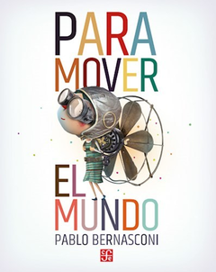 PARA MOVER EL MUNDO (COLECCION LOS ESPECIALES DE A LA ORILLA DEL VIENTO) [ILUSTRADO] - BERNASCONI PABLO