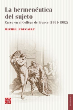 HERMENEUTICA DEL SUJETO CURSO EN EL COLLEGE DE FRANCE 1981-1982 (COLECCION SOCIOLOGIA) - FOUCAULT MICHEL