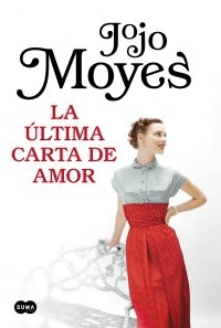LA ULTIMA CARTA DE AMOR - JOJO MOYES - EDITORIAL SUMA