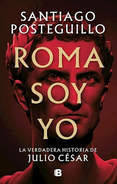 ROMA SOY YO - POSTEGUILLO SANTIAGO - EDICIONES B