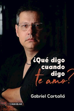 QUE DIGO CUANDO DIGO TE AMO - CARTAÑA GABRIEL