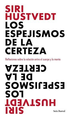 LOS ESPEJISMOS DE LA CERTEZA - Hustvedt Siri